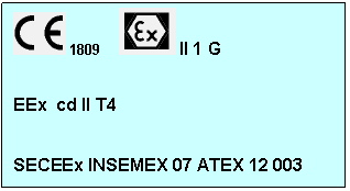 Text Box: 1809 II 1 G

EEx cd II T4

SECEEx INSEMEX 07 ATEX 12 003

