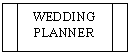Flowchart: Predefined Process: WEDDING PLANNER