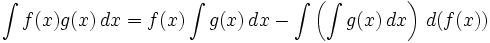 int f(x)g(x),dx = f(x)int g(x),dx - int left(int g(x),dxright),d(f(x))