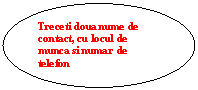 Oval: Treceti doua nume de contact, cu locul de munca si numar de telefon