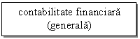 Text Box: contabilitate financiara
(generala)
