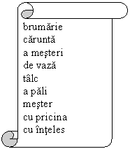 Vertical Scroll: brumarie
carunta
a mesteri 
de vaza
talc
a pali
mester
cu pricina
cu inteles
