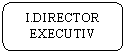 Rounded Rectangle: I.DIRECTOR EXECUTIV
