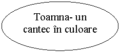 Oval: Toamna- un cantec in culoare