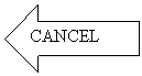 Left Arrow: CANCEL