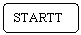 Rounded Rectangle: STARTTR