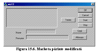 Text Box: 
Figura 15.6. Macheta parinte modificata
