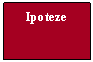 Text Box: Ipoteze