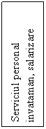 Text Box: Serviciul personal invataman, salarizare