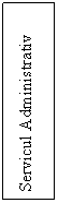 Text Box: Servicul Administrativ