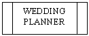 Flowchart: Predefined Process: WEDDING PLANNER