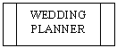 Flowchart: Predefined Process: WEDDING PLANNER