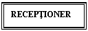 Text Box: RECEPTIONER