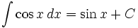 int cos, dx = sin + C