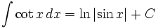 int cot , dx = ln{left| sin right|} + C