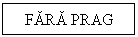 Text Box: FARA PRAG