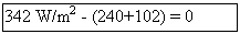 Text Box: 342 W/m2 - (240+102) = 0
