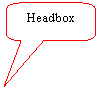 Rounded Rectangular Callout: Headbox