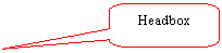 Rounded Rectangular Callout: Headbox