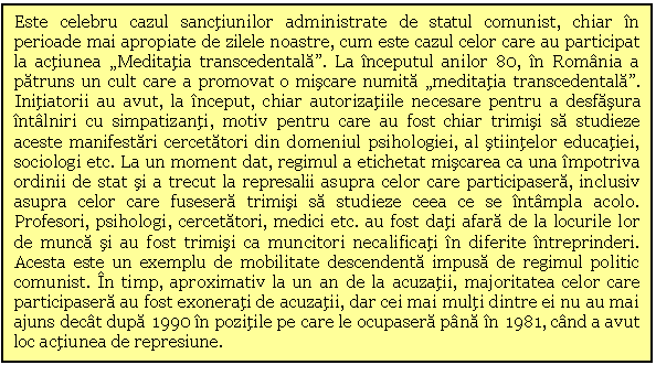 Text Box: Este celebru cazul sanctiunilor administrate de statul comunist, chiar in perioade mai apropiate de zilele noastre, cum este cazul celor care au participat la actiunea 