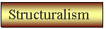 Text Box: Structuralism