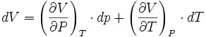 dV= left ( frac right )_T cdot dp + left ( frac right )_P cdot dT