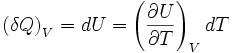 left ( delta Q right )_V = dU = left ( frac right )_V dT